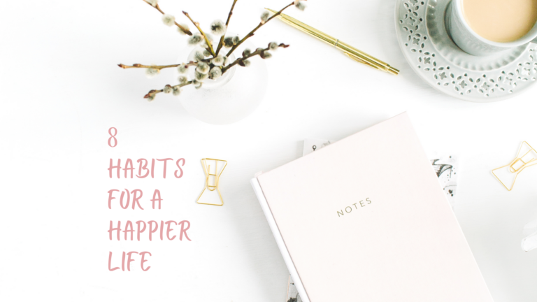 Read more about the article 8 Habits For A Happier Life
