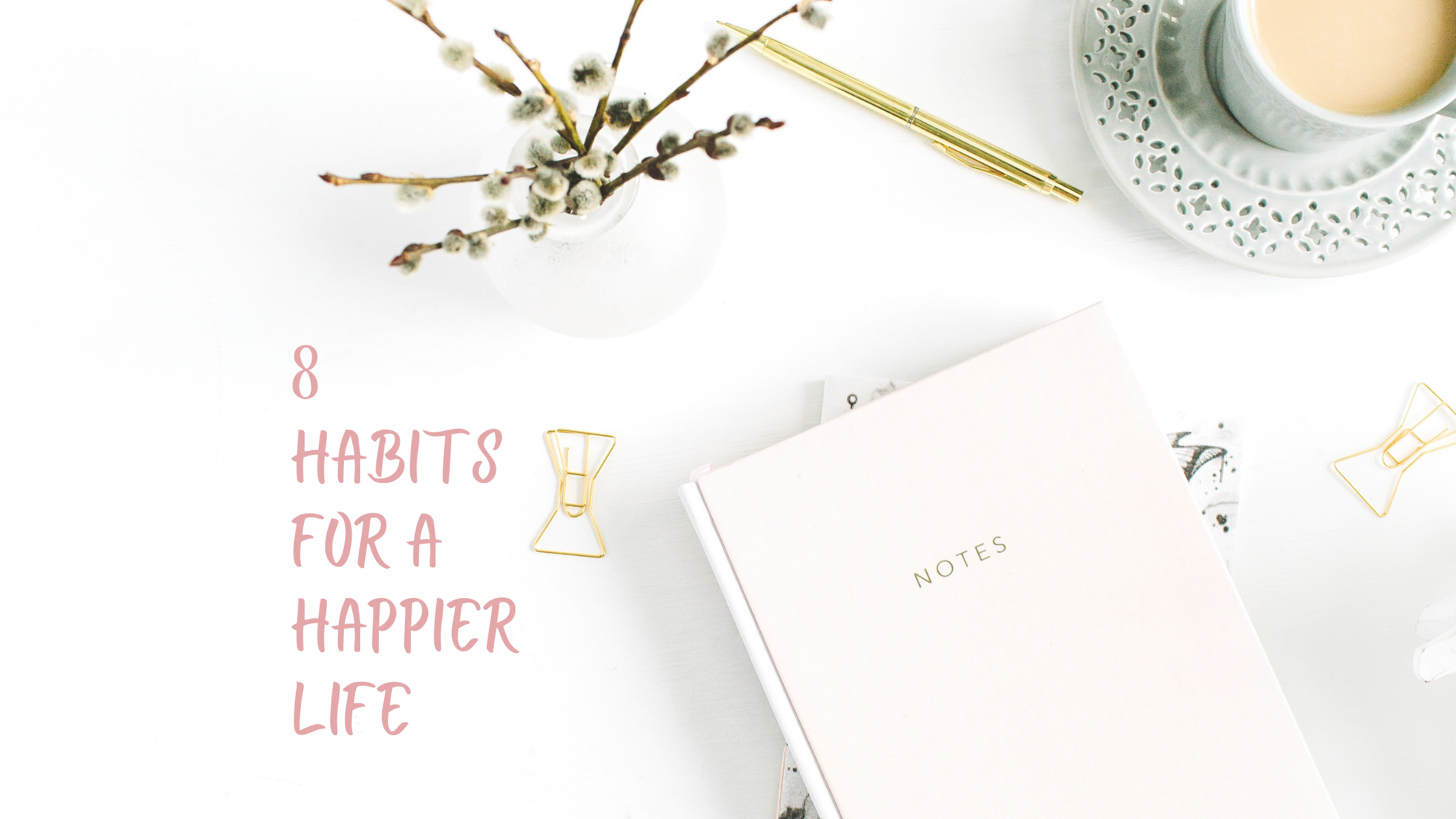 Read more about the article 8 Habits For A Happier Life