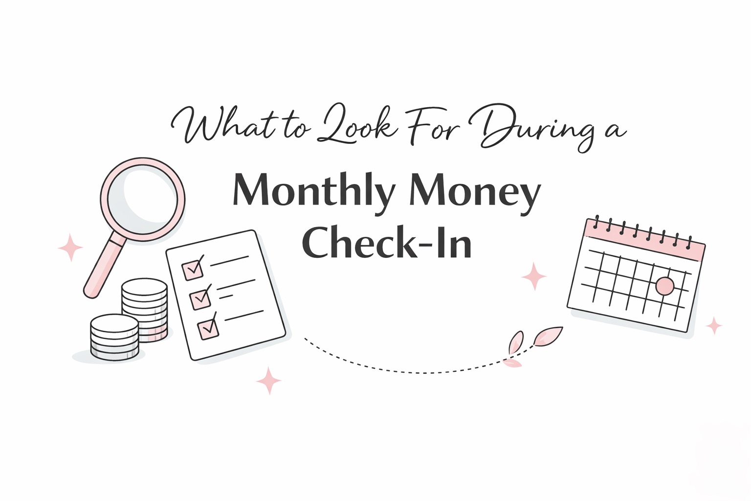 Read more about the article What to Look For During a Monthly Money Check-In
